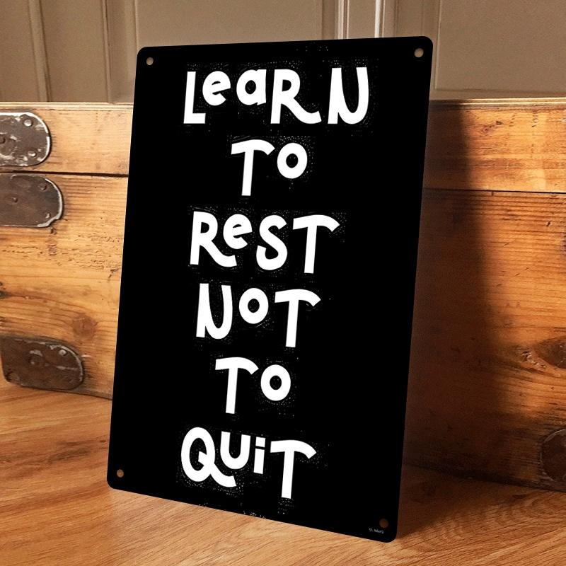 

1 piece of inspirational metal wall hanging plaque with the theme Learn to Rest, Not Give Up - suitable for office, study, or (as the picture,20x30cm)