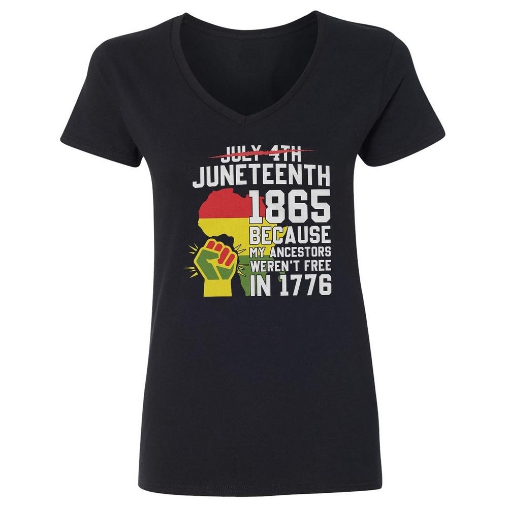 Juneteenth 1865 My Ancestors Werent Free In 1776 Ladies039 V-Neck Tshirt
