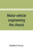 Kniha Motor Vehicle Engineering; the Chassis