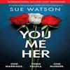 You Me Her by Sue Watson Paperback Book 9781835252697
