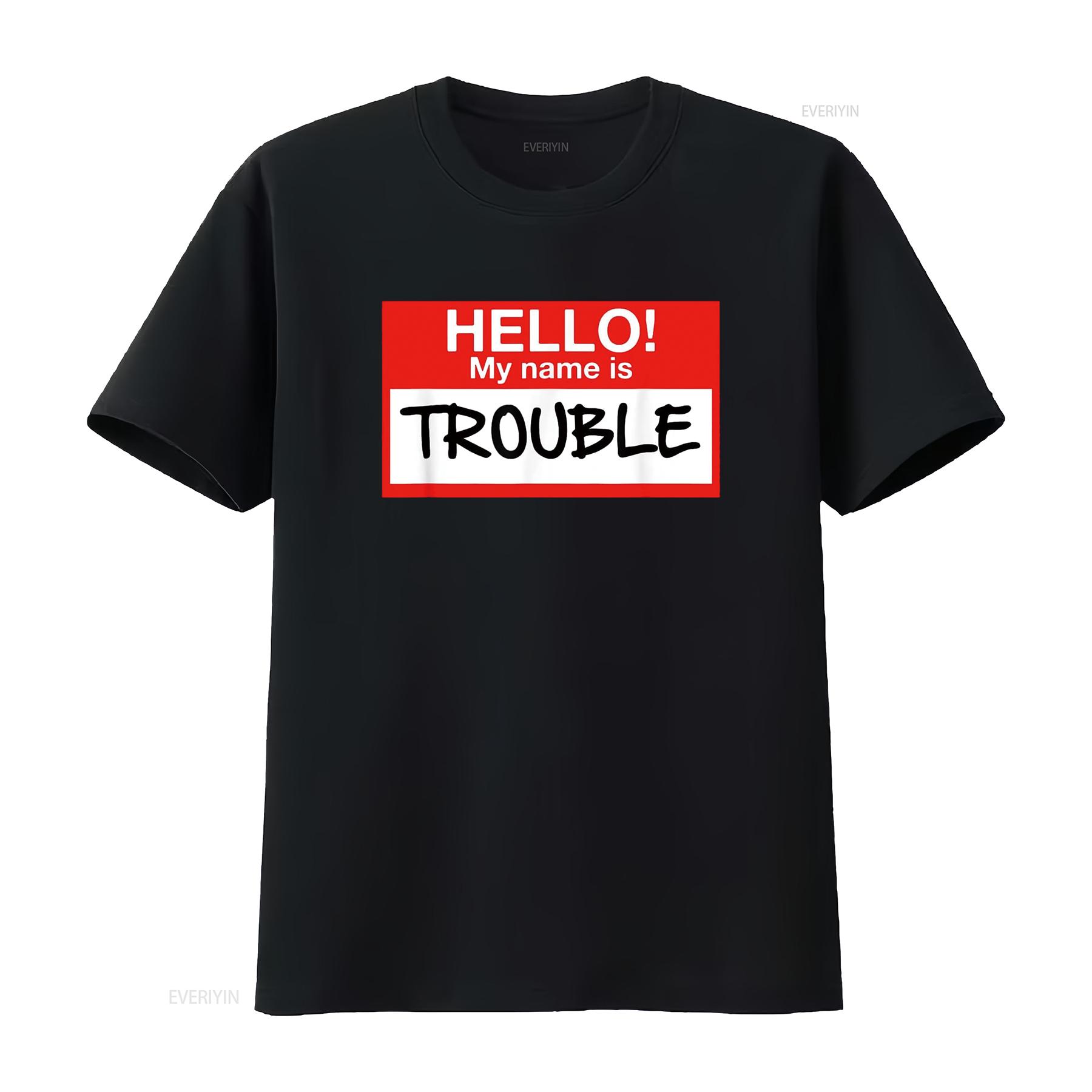

Hello My Name Is Trouble T Shirt For All Ages Black vintage Washed Stylish Stretched Versatile graphic Unisex 4XL