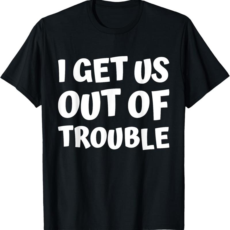 i get us into out of trouble set matching couples Women Unisex T Shirt