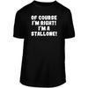 Of Course I'm Right! I'm A Stallone! - A Nice Men's Short Sleeve T-Shirt