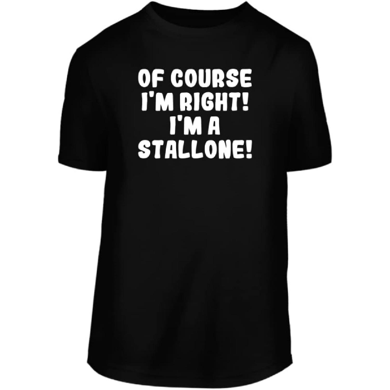 Of Course I m Right! I m A Stallone! - A Nice Men s Short Sleeve T-Shirt S