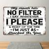 A provocative metal vintage aluminum sign, my mouth has no filter, funny poster for outdoor wall decoration