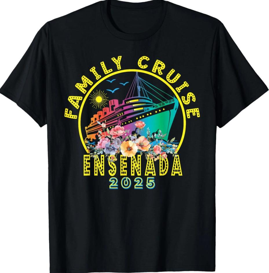 

Ensenada Matching Family Group Friends Mexico Cruise 2025 Tshirt size S5XL Unisex T-Shirt M