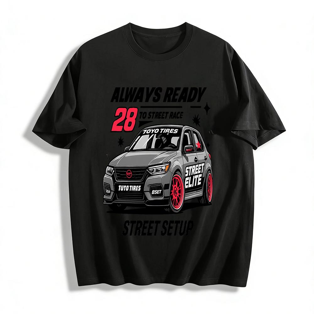 

Always Ready 28 Street Race Car Graphic Tee Toyo Tires Street Elite Auto Enthusiast Casual Top Pure cotton T-shirt 6XL