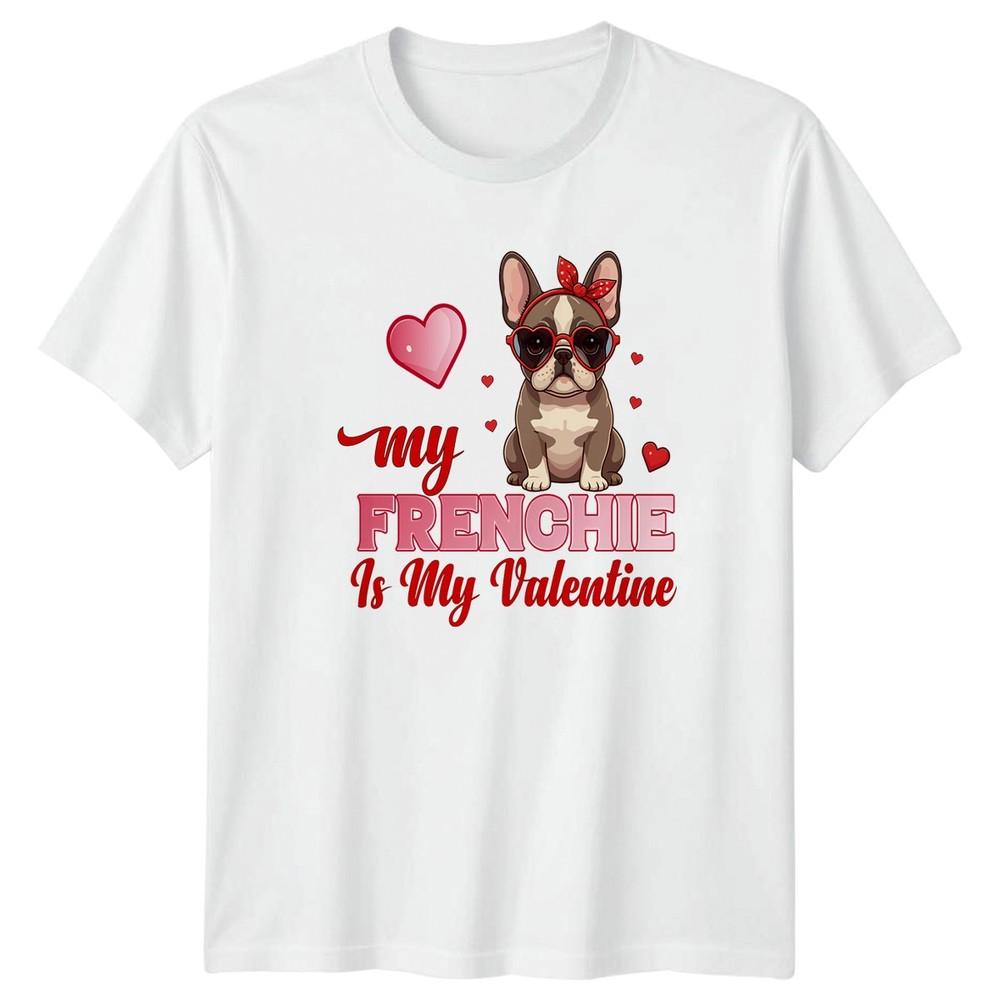 My Frenchie Is My Valentine Dogs Unisexs TShirt Unisexs Tee Graphic Unisex Top S