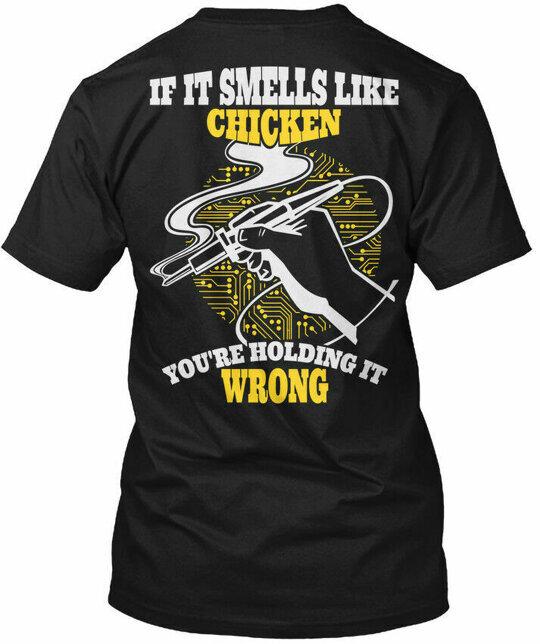 

Smells Like Chicken If It You re Holding Wrong T-Shirt Made in USA Size S to 5XL L