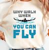 Why Walk When You Can Fly T-shirt, Butterfly Swim Tee, Swimming Shirt, Swim Team