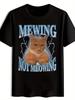 T-shirt "Mewing Not Meowing" Graphic - Funny Cat Design