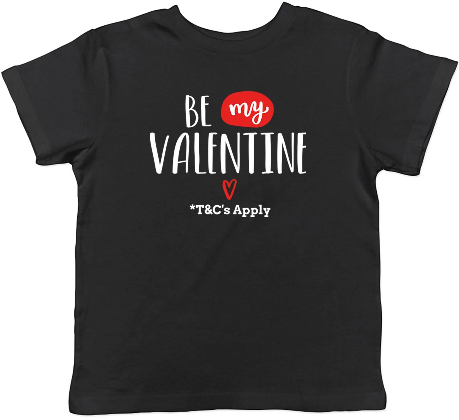 Be My Valentine Funny T&C s Apply Funny Joke Kids T-Shirt Boys Girls Gift 150