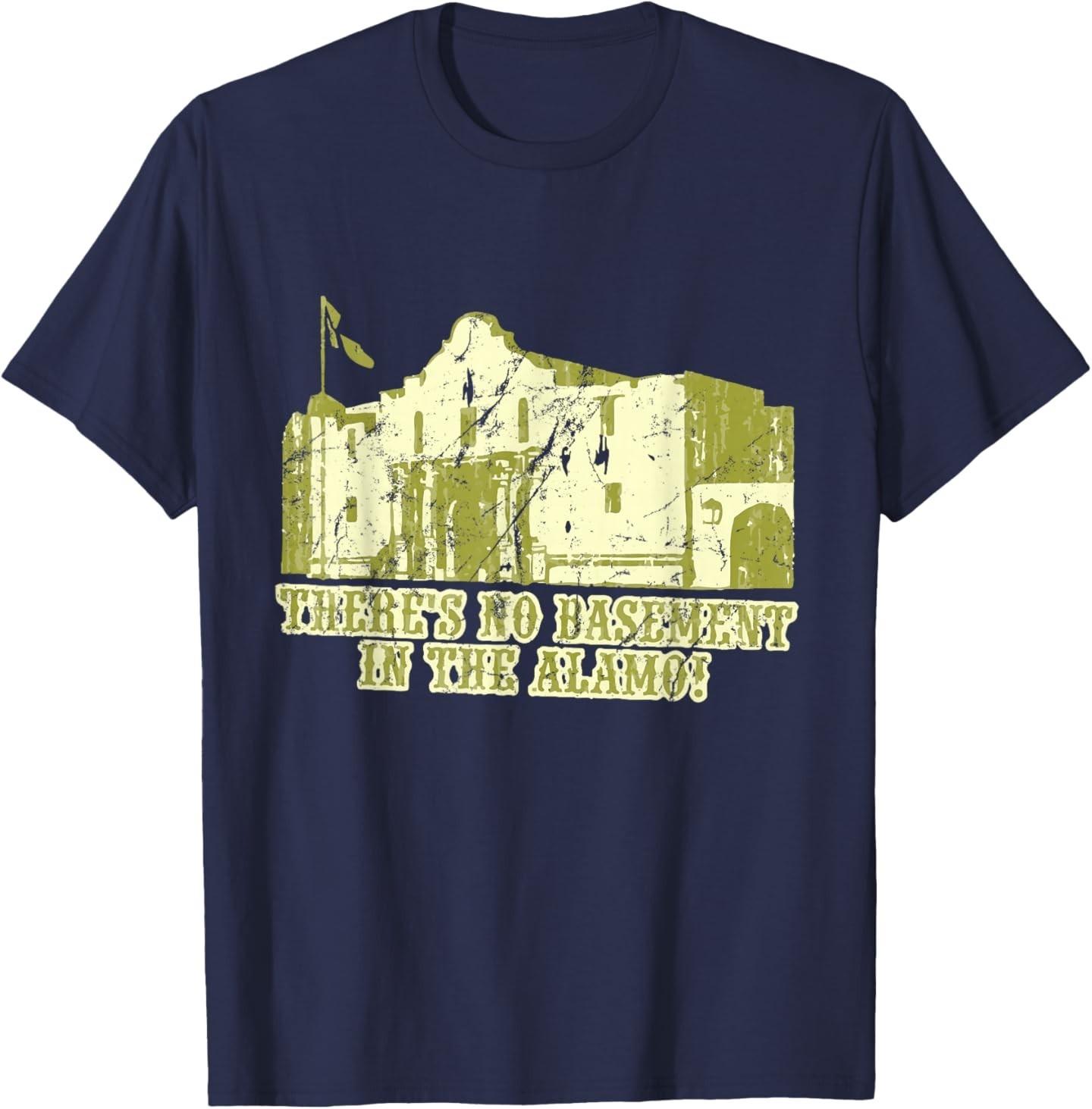 There s No Basement in The Alamo T-Shirt Unisex T-Shirt XXXXL