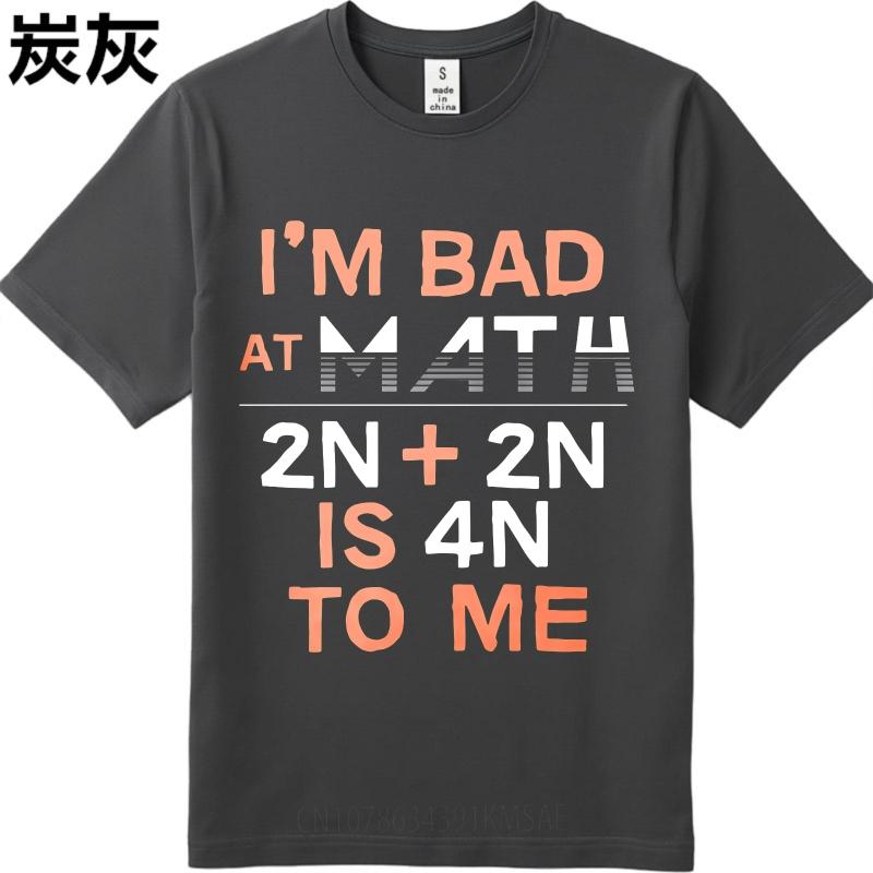 Basic Women Summer T Shirt Im Bad At Math 2n  2n Is 4n To Me Short Sleeve Rock Round Neck For Her Tees Relaxed Fit Tshirt