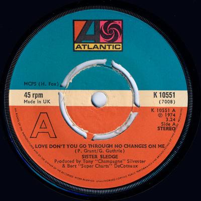 7inch Record SISTER SLEDGE - Love Don't You Go Through No Change K10551 Atlantic 1974 UK Soul/Funk Used