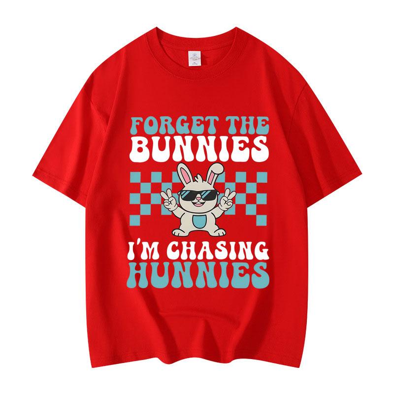 

Forget The Bunnies Im Chasing Hunnies Funny Meme Tshirt High Quality Fashion Oversized T Shirt Unisex Casual Cotton Tshirts S