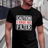 Beware I Have No Filter Funny Motorcycle T-shirt MotoSummer TShirts Casual High Quelity O-neck Tops Tee