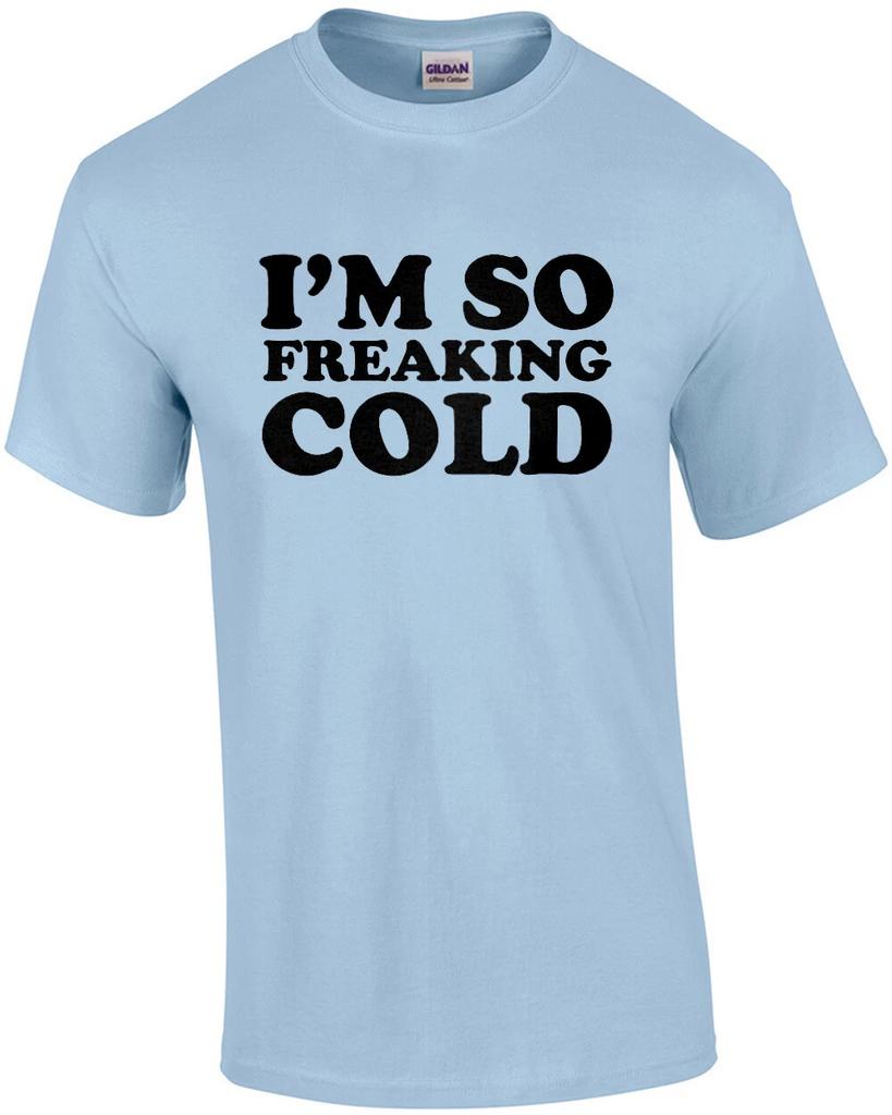 J'ai tellement froid - t-shirt drôle