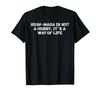 Krav-Maga Is Not A Hobby Its A Way Of Life I Krav Maga T-Shirt