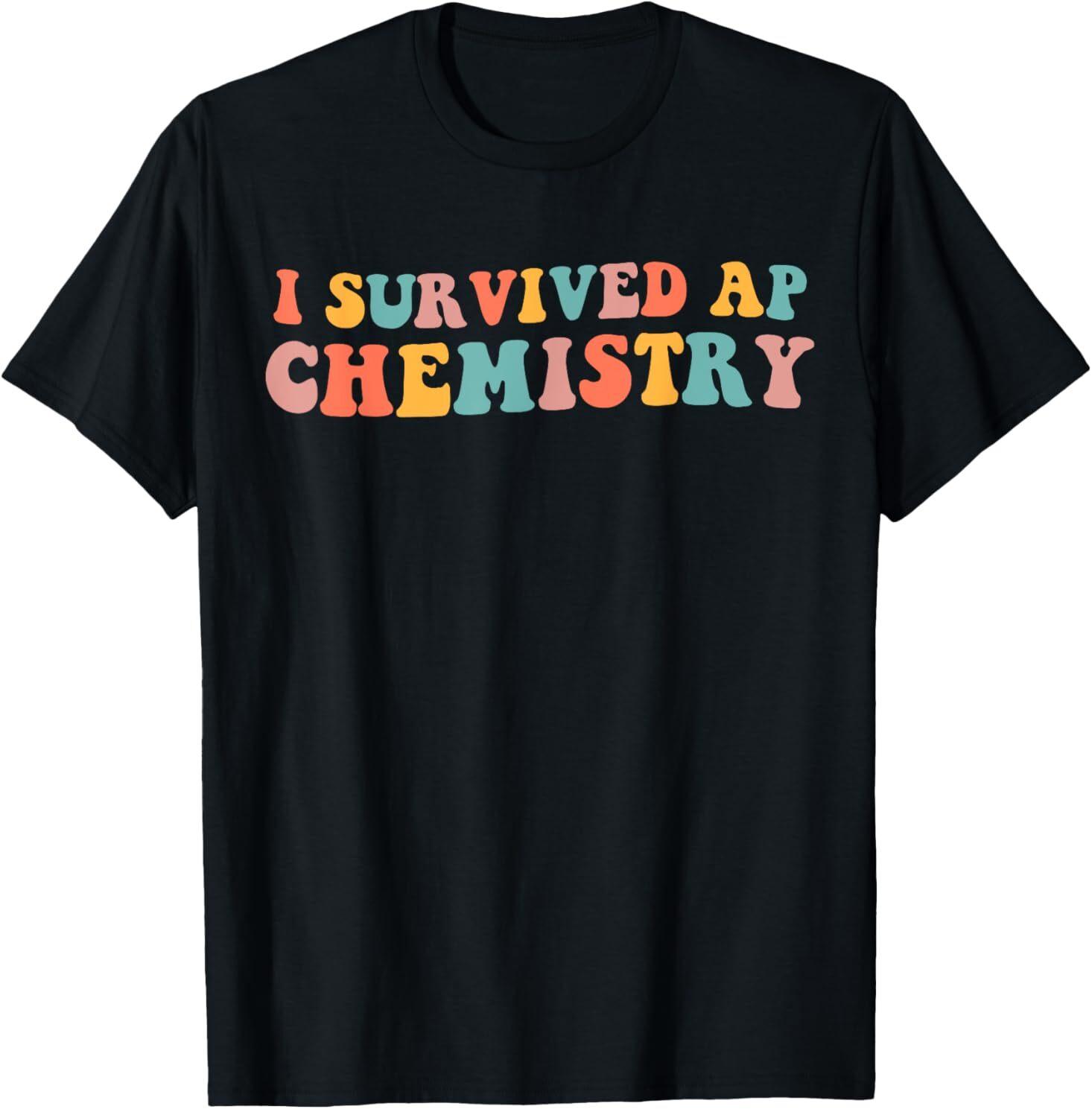 I Survived AP Chemistry Exam AP Chem Funny Chemistry Student T-Shirt Unisex T-Shirt XXXL
