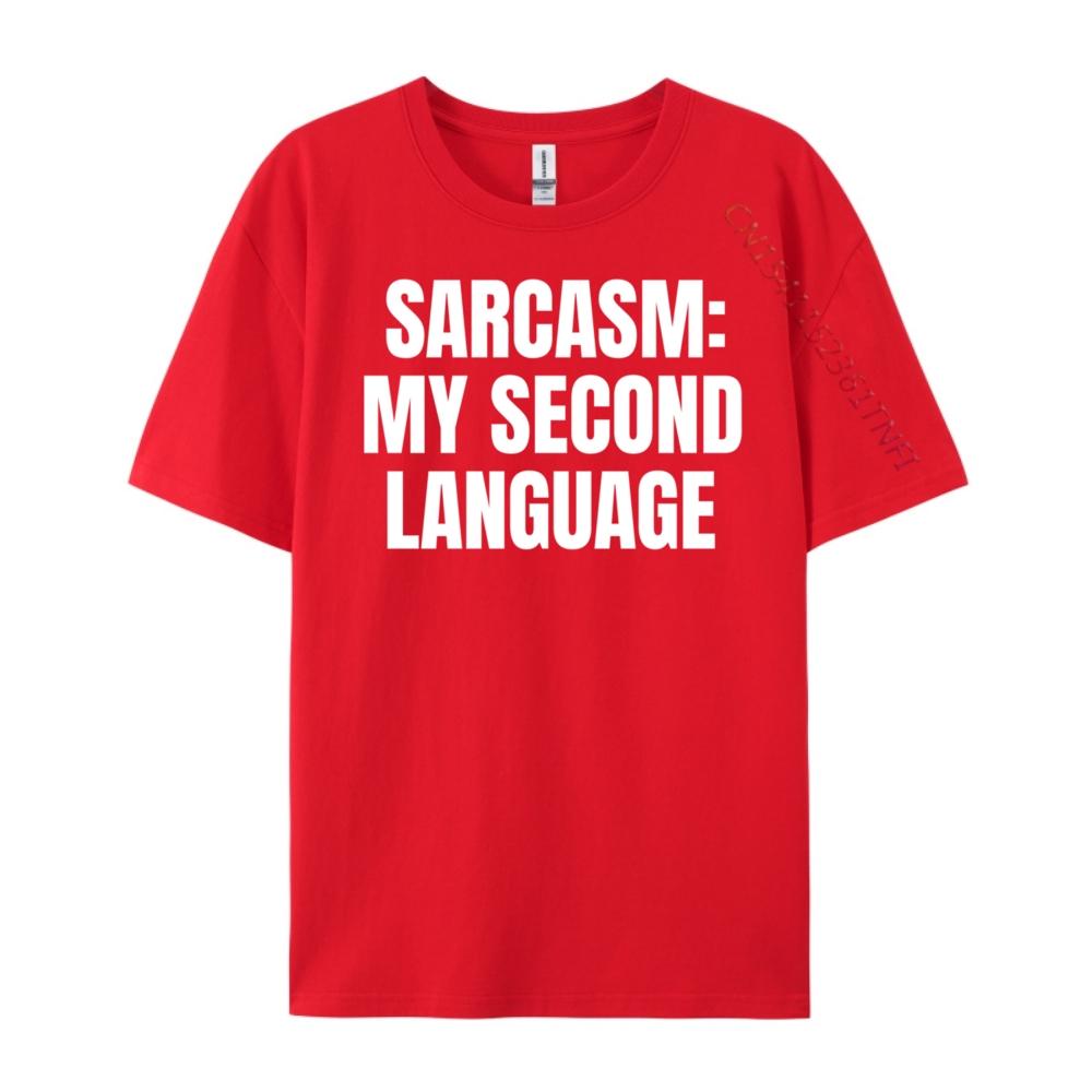 Funny Sarcasm Designssarcasm My Second Language Funny Sarcastic Streetwear High Quality Harajuku Tops S