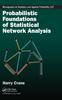 The Probabilistic Foundations of Statistical Network Analysis Book