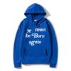 Men's Hoodies Ye Must Be Born Again Letter Sweatshirt Men and Women Oversize Streetwear Autumn Winter Casual Hoodies Clothing