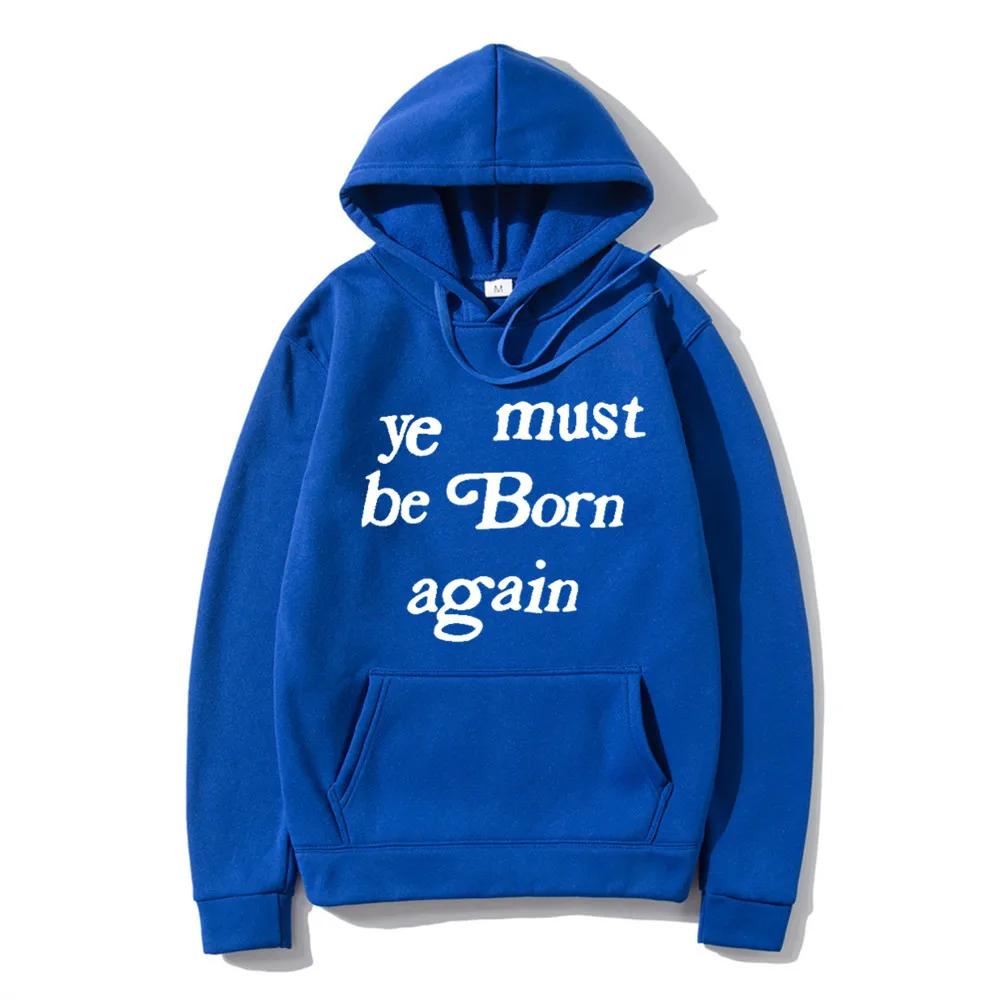 Men's Hoodies Ye Must Be Born Again Letter Sweatshirt Men and Women Oversize Streetwear Autumn Winter Casual Hoodies Clothing