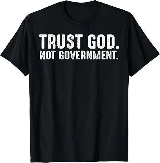 Trust God Not Government Design Tee Size S-3XL L