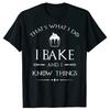 I Bake and I Know Things Funny Baker Baking T-shirts Men Women's Fashion Casual Tshirt 100% Cotton Loose Oversized T Shirt