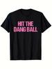 Hit The Dang Ball Funny Baseball Graphic T-Shirt - Sarcastic Sports Humor Tee with Pink Lettering, 1