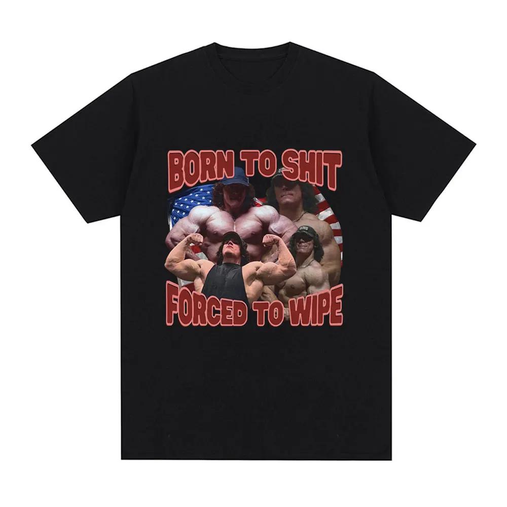 Born To Shit Forced To Wipe Sam Sulek Tshirt Gym Fitness Enthusiast Pattern Tshirt Womens Casual Oversized Tshirt