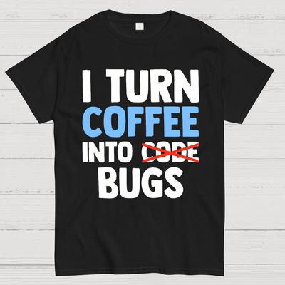 I Turn Coffee Into Bugs Unisex 100% Cotton Summer Casual Cool Loose T-Shirt