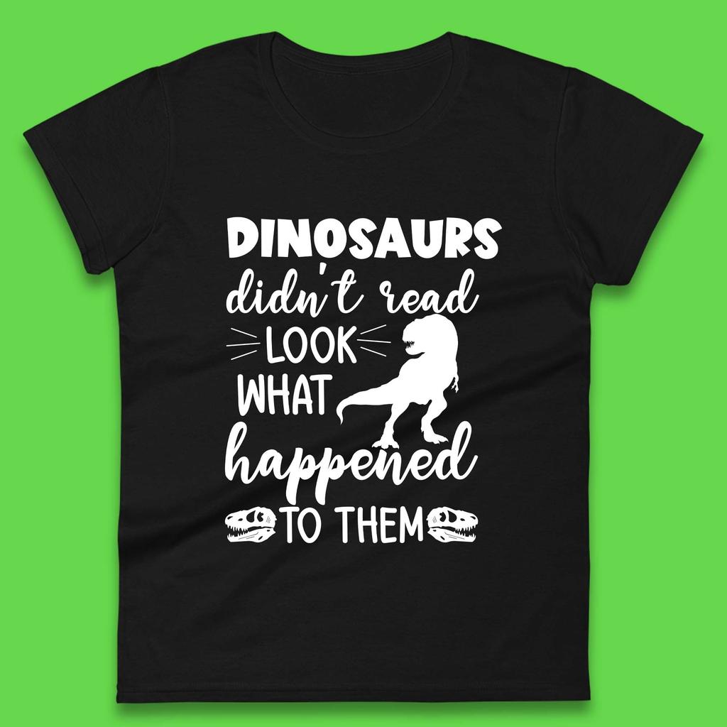 Dinosaur Didn't Read Womens T-Shirt Mens Tops Tees Unisex