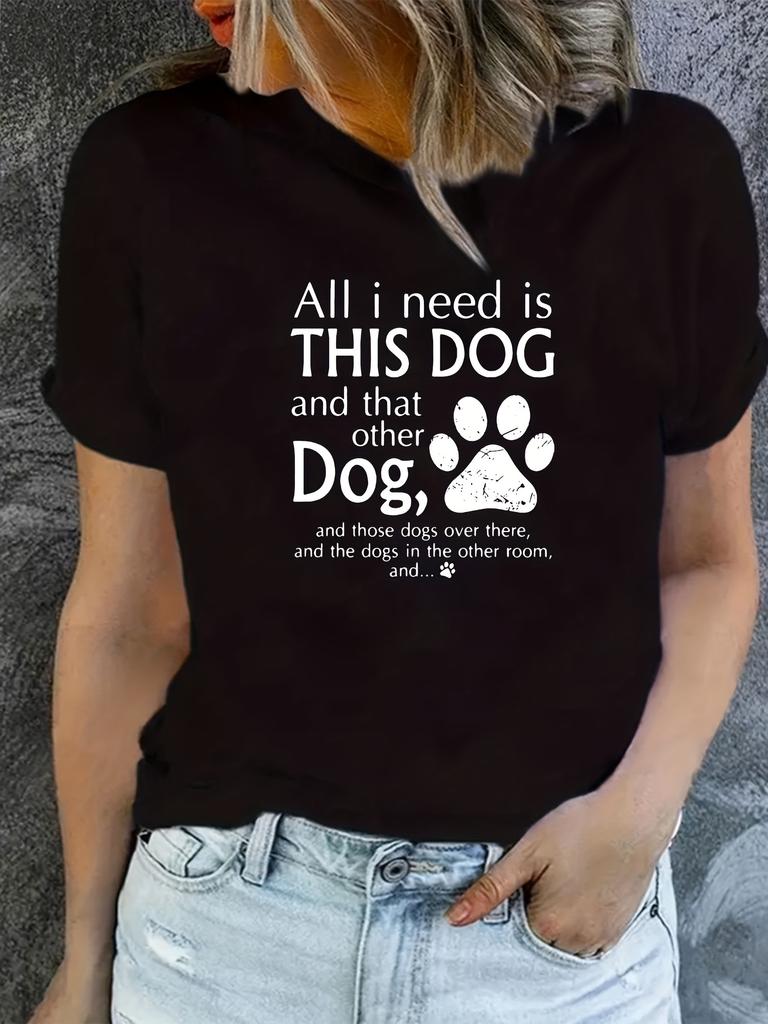 All I Need Is This Dog Print Graphic TShirt Short Sleeve Crew Neck Casual Summer Spring Womens Clothing Aesthetic Clothes