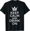 Bleib ruhig trink weiter Lustiger Spruch Zitat Party Humor T-Shirt