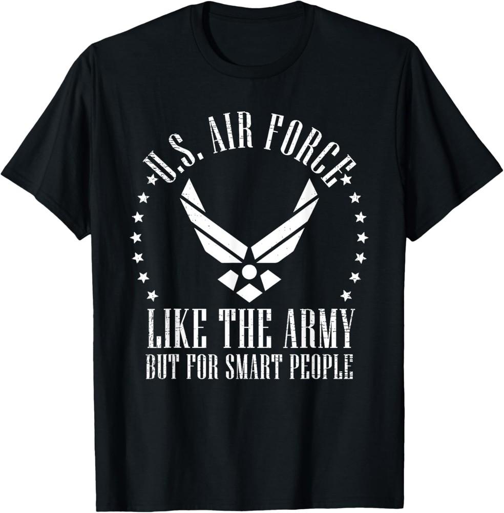 Funny US Air Force Gift Men Women Cool Army For Smart People T-Shirt Unisex T-Shirt M