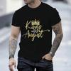 Men's Brand T-shirts Kings Are Born In August Tshirts Birthday King Tops Kings Are Born In Jan To Dec Tees Birthday Party Shirts