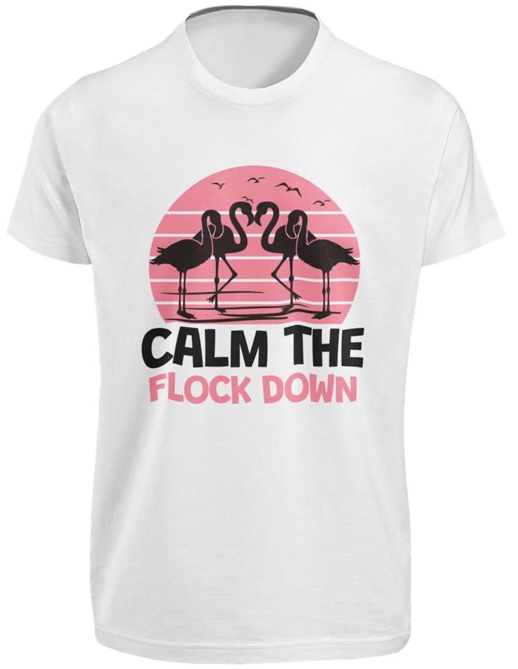 Calm The Flock Down T SHIRT S-3XL Funny Pink Flamingo Passive Aggressive Fun TEE 3XL
