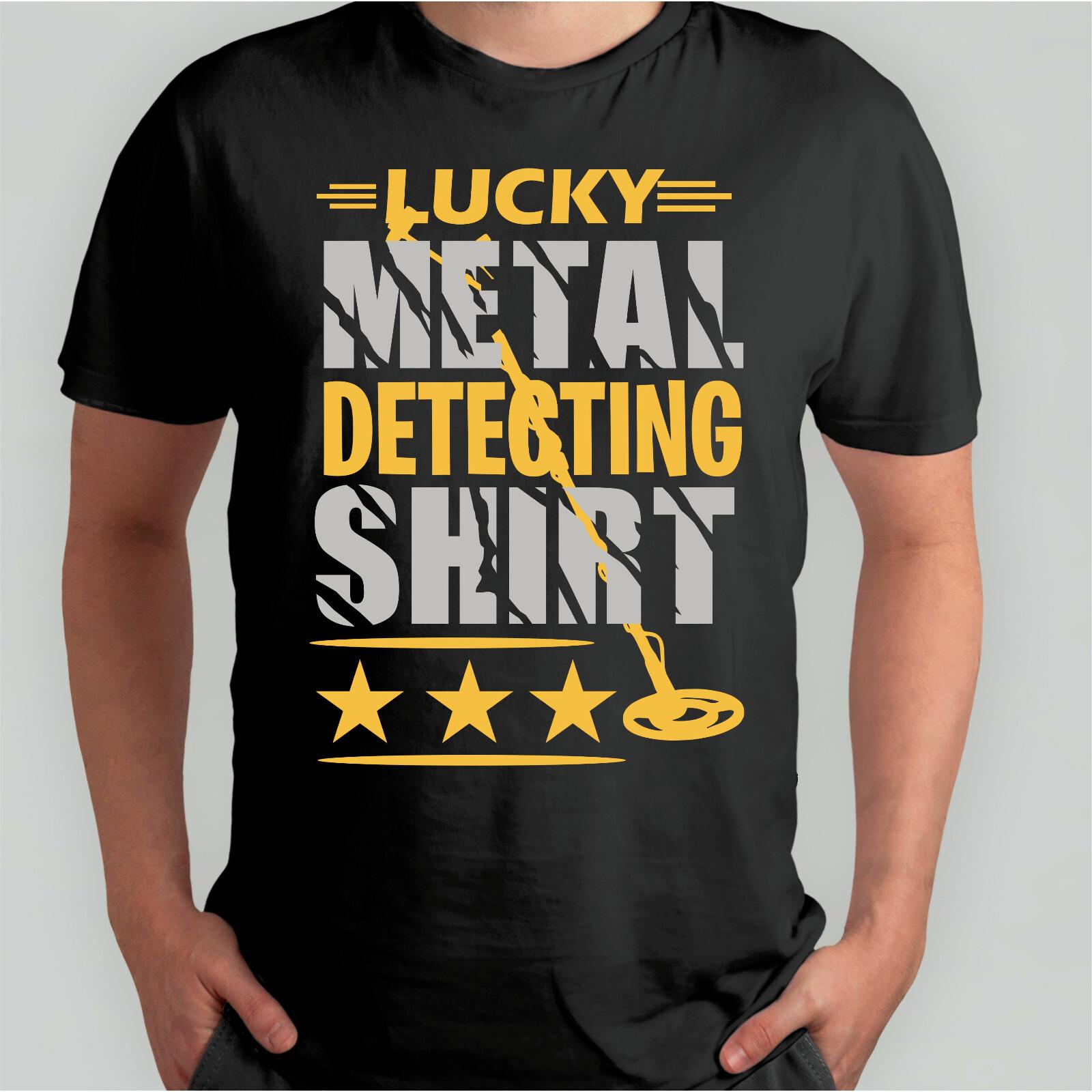Lucky Metal Detecting Shirt T-Shirt Metal Detector Detectorist Treasure Hunters M
