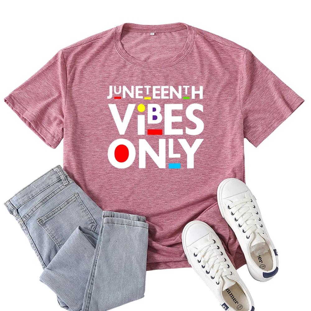 Juneteenth Vibes Only Letter Print T Shirt Women Short Sleeve O Neck Loose Tshirt Summer Women Tee Shirt Tops Camisetas Mujer