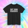 Sh*t Show Supervisor Funny Sarcastic Humor Work Office Gift T-Shirt S-5XL