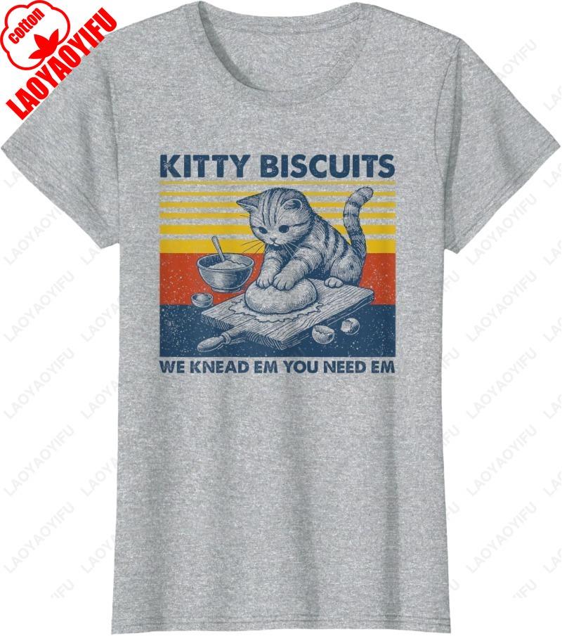 Cat Kneading Baker Kitty Biscuits We Knead Em You Need Em Unisex Adult Cotton TShirt Casual Lovely Oneck Printed Man Women Tee S