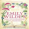 Emily Wildes Encyclopaedia of Faeries by Heather Fawcett Hardback Book 9780356519128