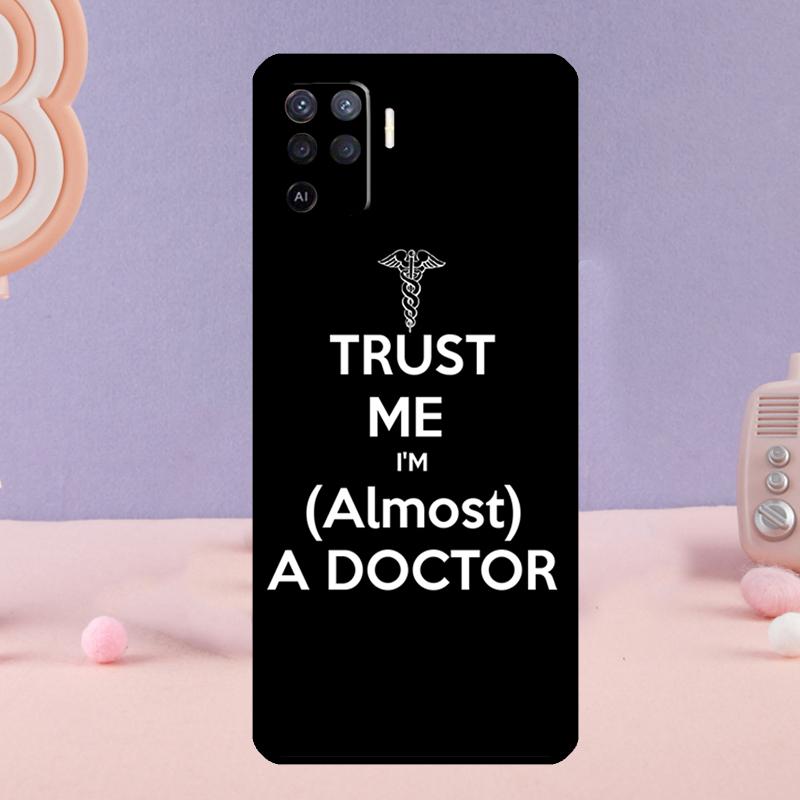 Trust Me I'm A Doctor Phone Case For Oppo A80 A60 A40 A94 A54 A98 A78 A18 A38 A58 A16 A76 A96 A17 A77 A74 A57S A15
