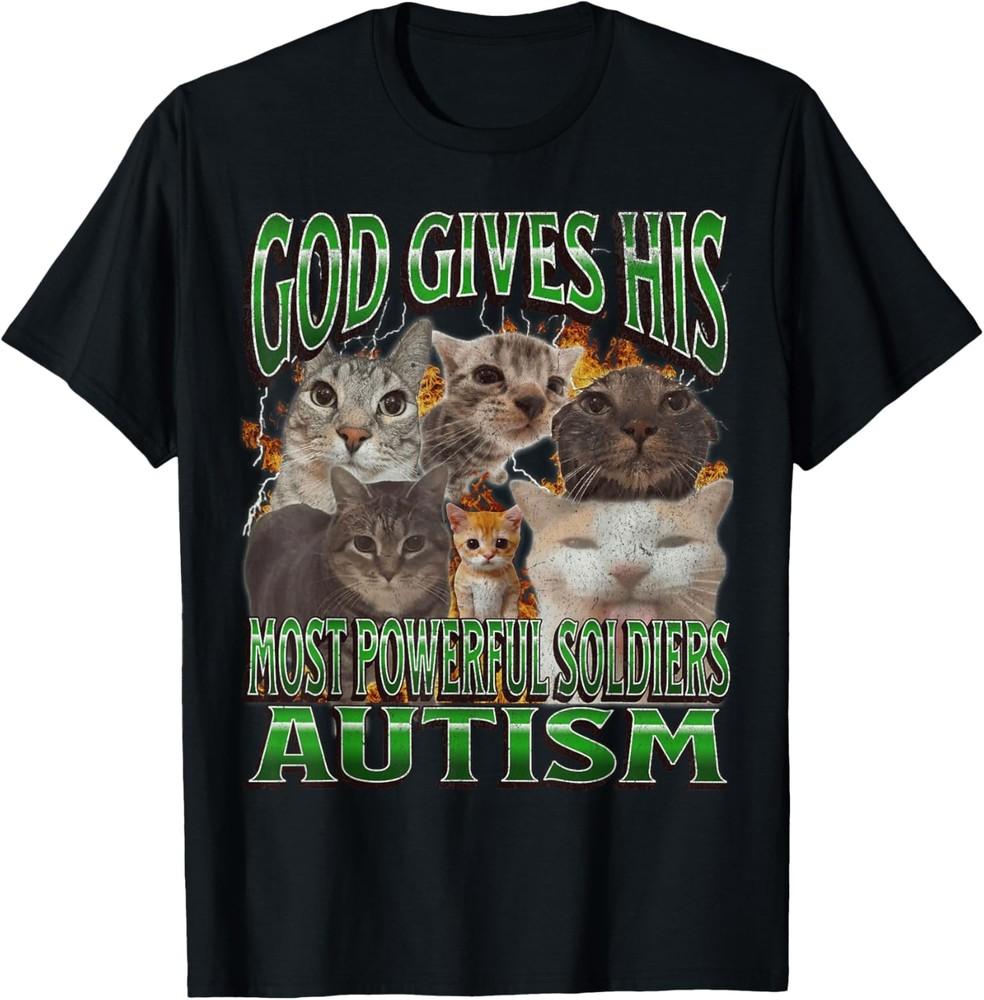 God Gives His Most Powerful Autism Funny Cat Meme Bootleg T-Shirt Unisex T-Shirt S