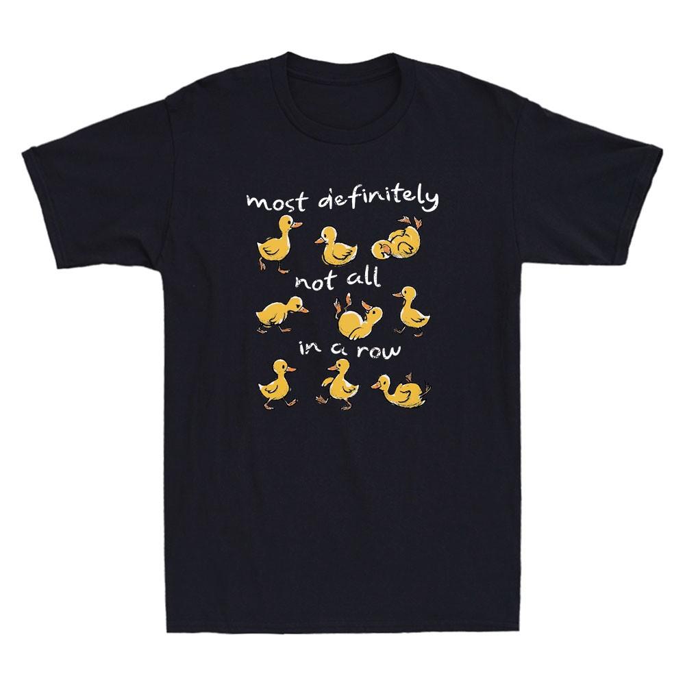 Most Definitely Not All In A Row Funny Duck Unisextal Health Meme Unisex's T-Shirt