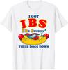 I Got IBS I Be Suckin These Dogs Down Shirt, Funny Hot Dog T-Shirt