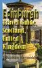 The Edinburgh Travel Guide, Scotland, United Kingdom : Discover Edinburgh Book