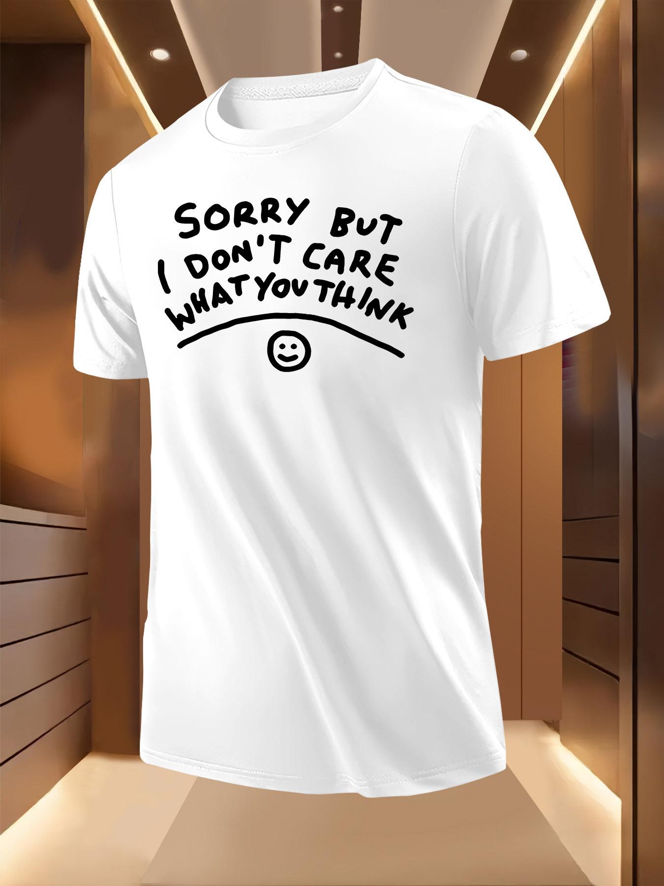 Crew Neck Tshirt with Sorry But I Don t Care What You Th... XXXXL
